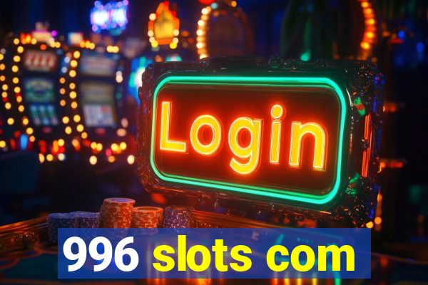 996 slots com